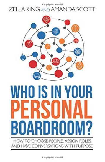 Who is in your Personal Boardroom?: How to choose people, assign roles and have conversations with purpose