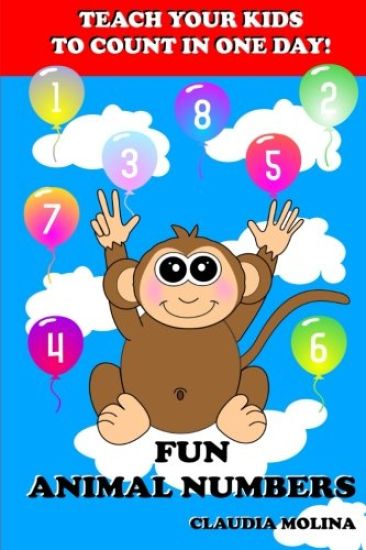 Teach Your Kids to Count in One Day!: Fun Animal Numbers