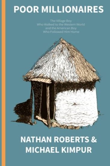 Poor Millionaires: The Village Boy Who Walked to the Western World and the American Boy Who Followed Him Home