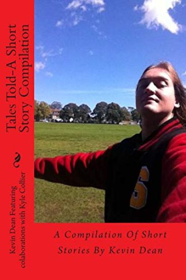 Tales Told-A Short Story Compilation: A Compilation Of Short Stories By Kevin Dean