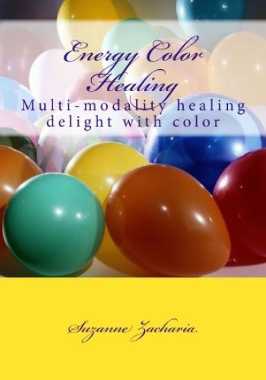 Energy Color Healing: Multi-modality healing delight with color