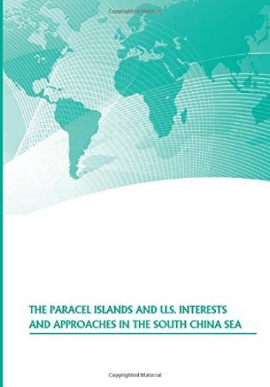The Paracel Islands and U.S. Interests and Approaches in the South China Sea