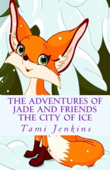 The Adventures of Jade and Friends: The City Of Ice