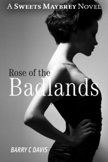 Rose of the Badlands: A Sweets Maybrey Novel