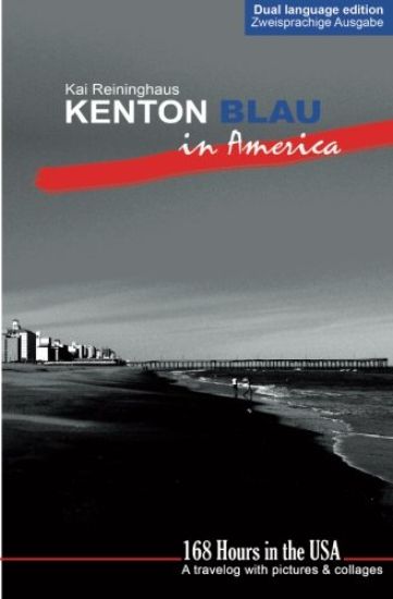 Kenton Blau in America: 168 Hours in the USA - A travelog with pictures and collages