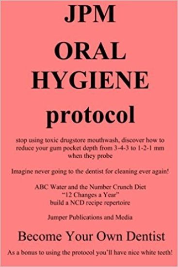 JPM Oral Hygiene Protocol: stop using toxic drugstore mouthwash, discover how to reduce your gum pocket depth from 3-4-3 to 1-2-1 mm when they probe