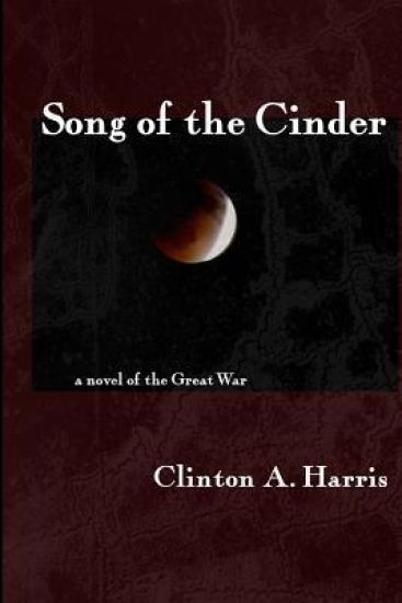 Song of the Cinder: a Novel of the Great War
