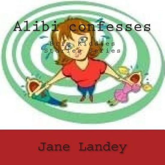 Alibi confesses: Brim Kiddies Stories Series