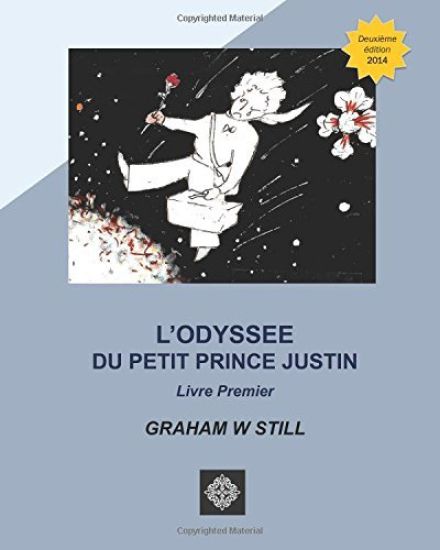 L'Odyssée du Petit Prince Justin: Livre Premier