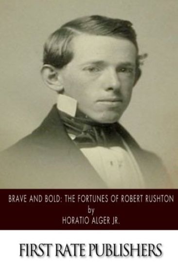 Brave and Bold: The Fortunes of Robert Rushton
