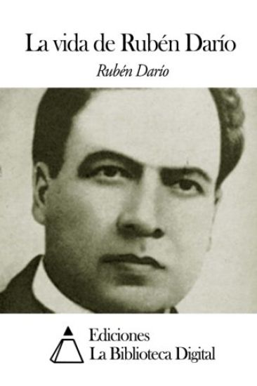 La vida de Rubén Darío