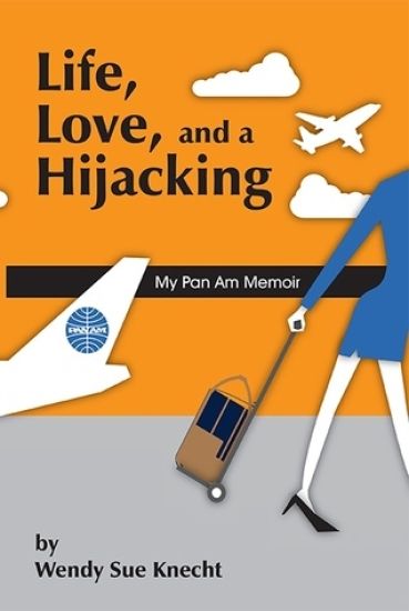 Life, Love, and a Hijacking: My Pan Am Memoir