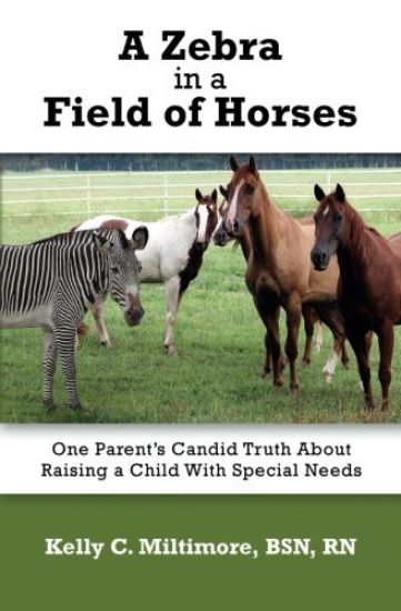 A Zebra in a Field of Horses: One Parent's Candid Truth About Raising a Child with Special Needs