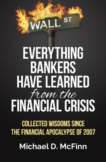Everything Bankers have Learned from the Financial Crisis: Collected wisdoms since the Financial Apocalypse