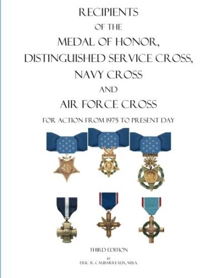 Recipients of the Medal of Honor, Distinguished Service Cross, Navy Cross and Air Force Cross: For Action From 1975 to Present Day