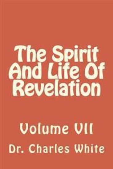 The Spirit And Life Of Revelation: Volume VII