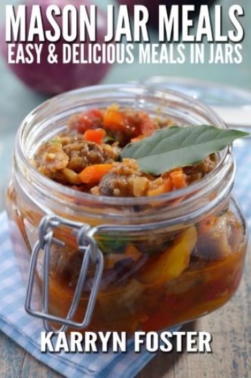 Mason Jar Meals: Easy and Delicious Meals in Jars