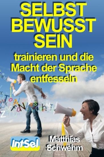 Selbstbewusstsein trainieren und die Macht der Sprache entfesseln