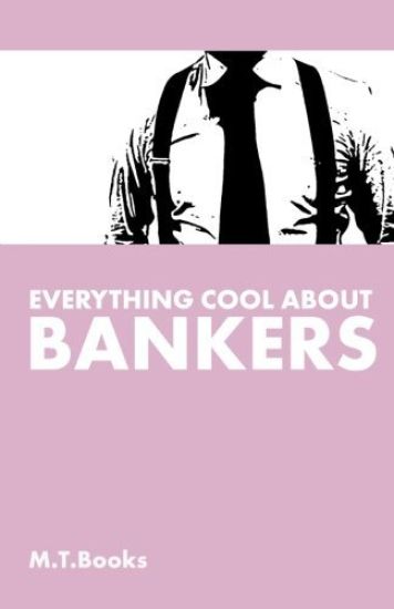 Everything Cool About Bankers