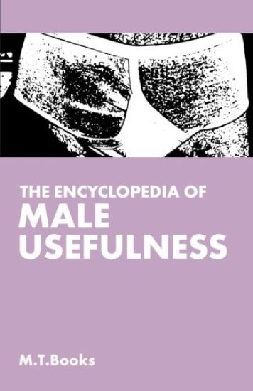 The Encyclopedia of Male Usefulness