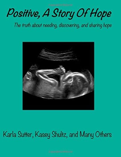 Positive, A Story Of Hope: The truth about needing, discovering, and sharing hope
