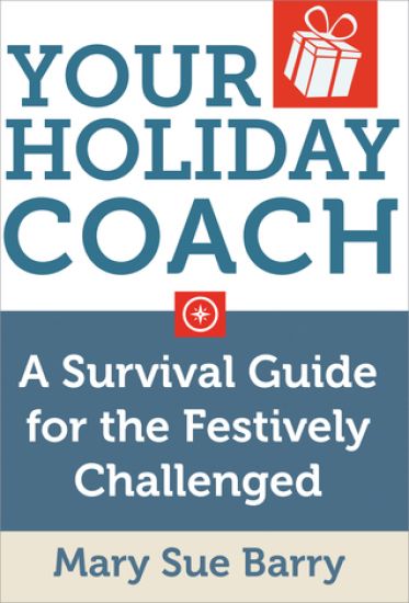 Your Holiday Coach: A Survival Guide for the Festively Challenged