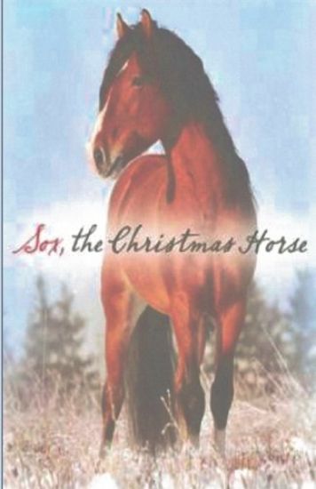 "Sox, The Christmas Horse"