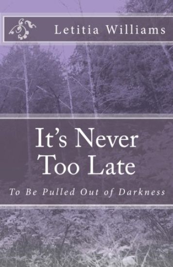 It's Never Too Late: To Be Pulled Out of Darkness