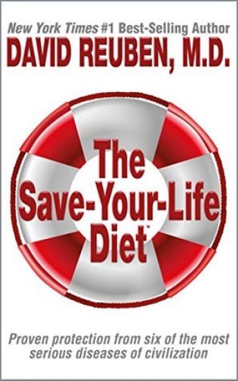 The Save-Your-Life Diet: Proven protection from six of the most serious diseases of civilization