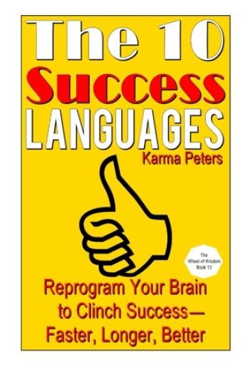 The 10 Success Languages: Reprogram Your Brain to Clinch Success -- Faster, Longer, Better