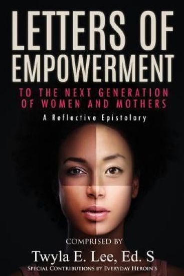 Letters of Empowerment to the Next Generation of Women & Mothers