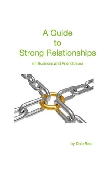 A Guide to Strong Relationships: In business and friendships