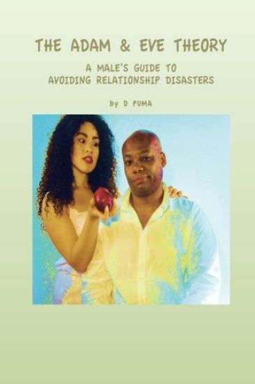 The Adam & Eve Theory: A Male's Guide to Avoiding Relationship Disasters