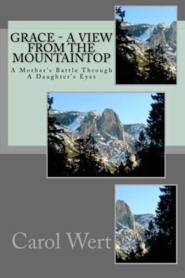Grace - A View From The Mountaintop: A Mother's Battle Through A Daughter's Eyes
