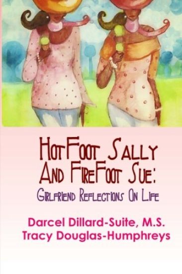 Hotfoot Sally and Firefoot Sue: Girlfriend Reflections on Life