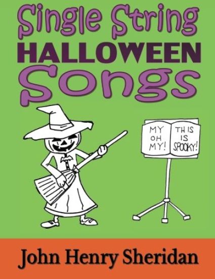 Single String Halloween Songs: A Dozen Spooky & Spine-Tingling Songs Written Especially for the Beginner Guitarist Using Single String TAB