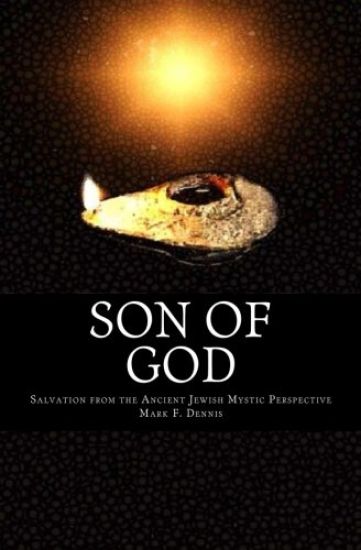 Son of God: Salvation from the Ancient Jewish Mystic Perspective