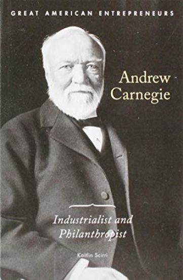 Andrew Carnegie: Industrialist and Philanthropist