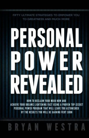Personal Power Revealed: How-To Reclaim Your Mojo Now And Achieve Your Dreams Lightening Fast Using A Proven Top-Secret Personal Power Program