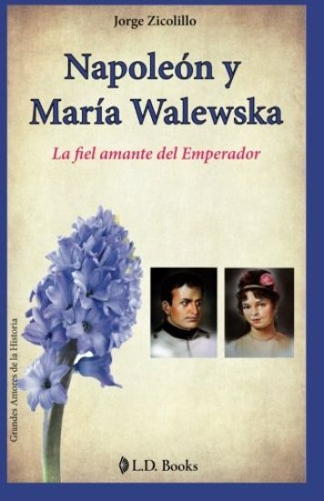 Napoleon y Maria Walewska: La fiel amante del Emperador