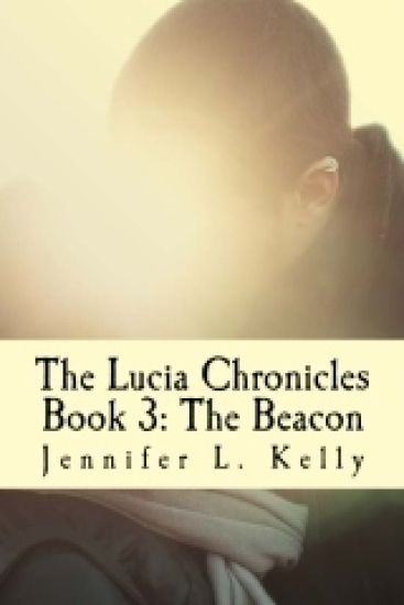 The Lucia Chronicles Book 3: The Beacon