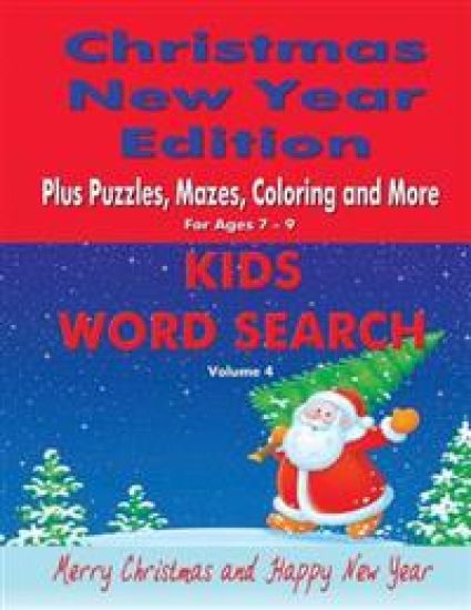 Kids Word Search Vol 4 Christmas New Year Edition: Plus Puzzles, Mazes, Coloring and More