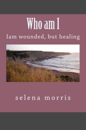 Who am I: iam a wounded, but healing