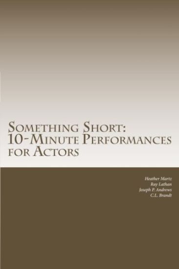 Something Short: 10-Minute Performances for Actors