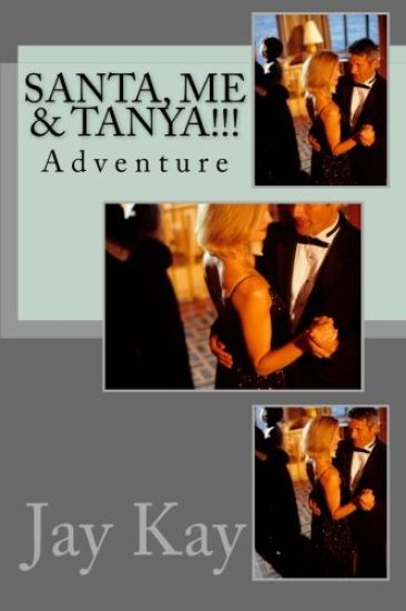 Santa, ME & Tanya!!!: Adventure