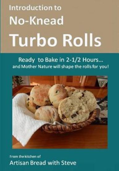 Introduction to No-Knead Turbo Rolls (Ready to Bake in 2-1/2 Hours... and Mother Nature will shape the rolls for you!): From the kitchen of Artisan Br