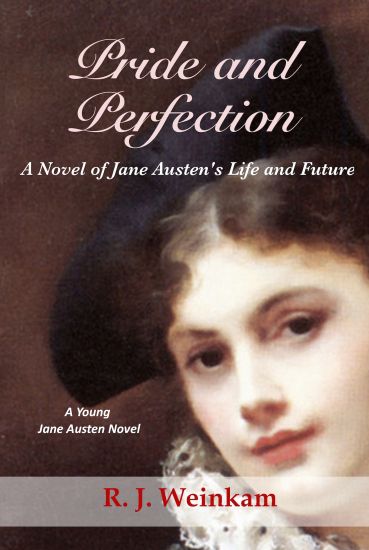 Pride and Perfection: A Novel of Jane Austen's Life and Future