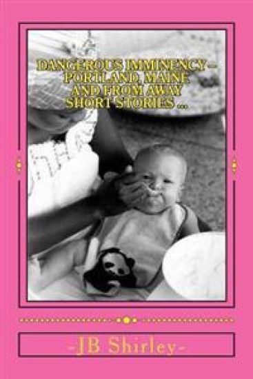 Dangerous Imminency -: Portland, ME and From Away Short Stories ...