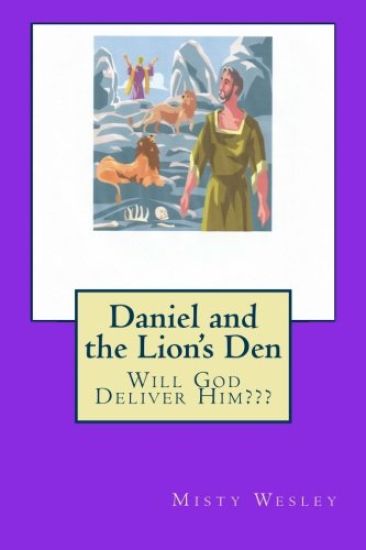 Daniel and the Lion's Den: Will God deliver him