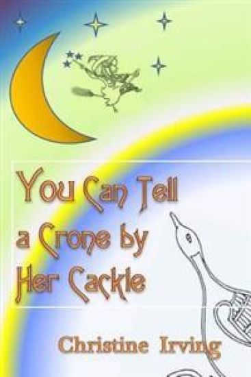 You Can Tell A Crone By Her Cackle